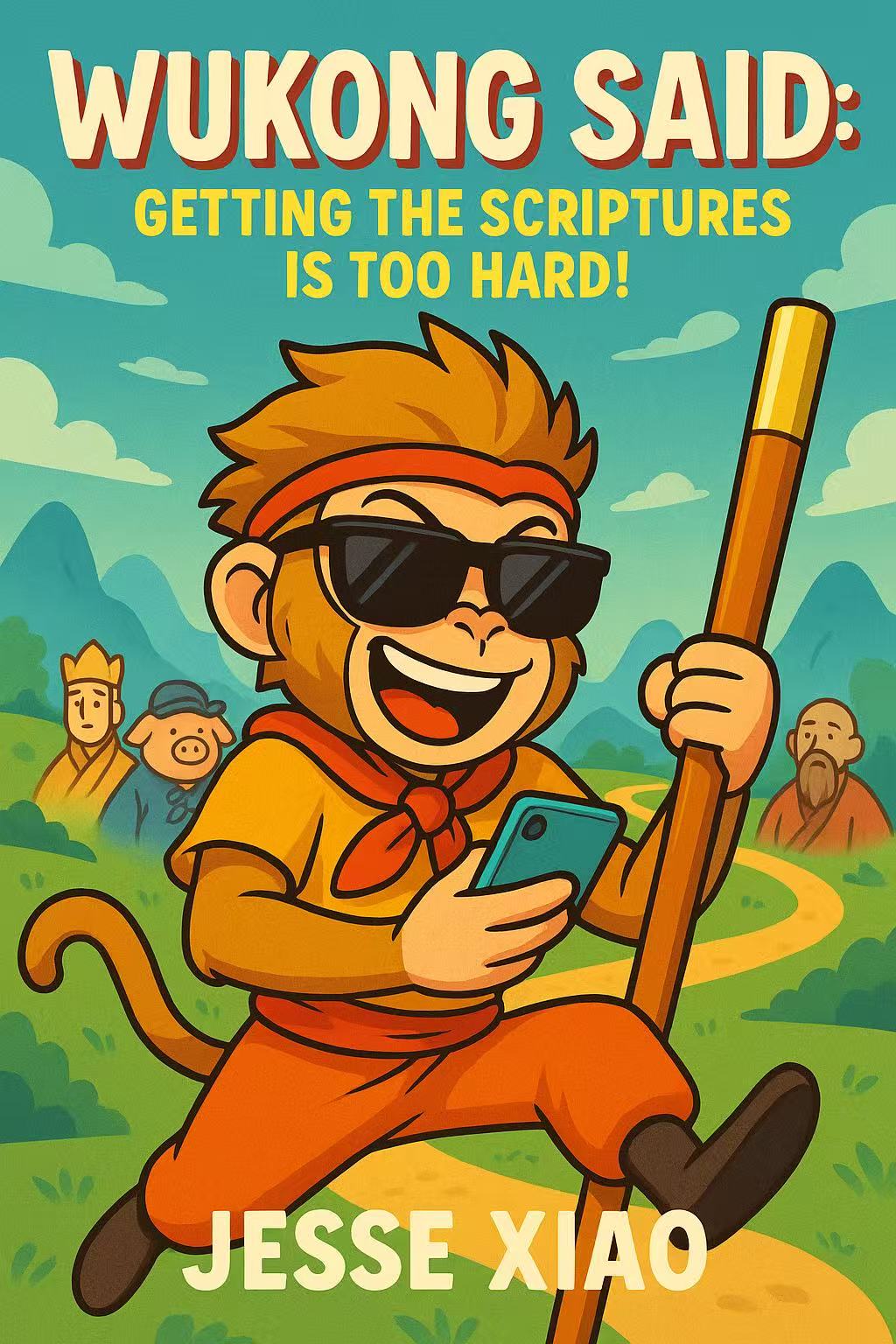 WUKONG SAID, GETTING THE SCRIPTURES IS TOO HARD · Volume I — Before the Journey (adapted from the Journey to the West)